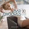 Bar & Grooves (30 Smooth Summer Tunes)