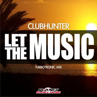 Let the Music - Single by Club Hunter album reviews, ratings, credits