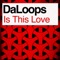 Is This Love (Extended) - DaLoops lyrics