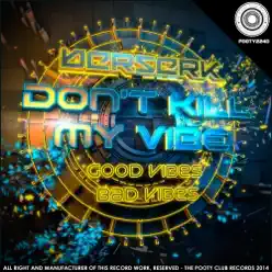 Don't Kill My Vibe - Single - Berserk Don't Kill My Vibe - Single - Berserk