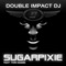 Sugarpixie (Radio Edit) [feat. Tori Adams] - Double Impact DJ lyrics
