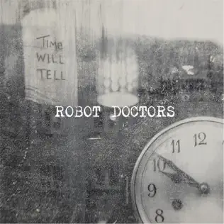 baixar álbum Robot Doctors - Time Will Tell