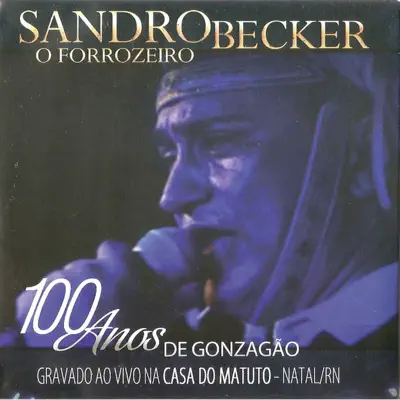 O Forrozeiro - 100 Anos de Gonzação - Single (Ao Vivo) - Single - Sandro Becker