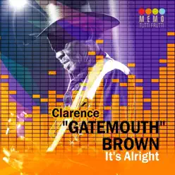 It's Alright - Clarence 'Gatemouth' Brown It's Alright - Clarence 'Gatemouth' Brown