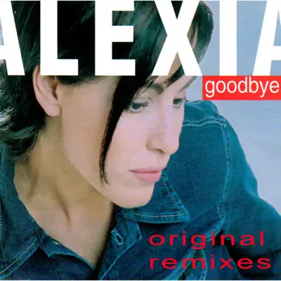 Goodbye (Original Remixes) - Alexia