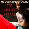 Me Gusta Bailar Latino – Top Latin Pop & House