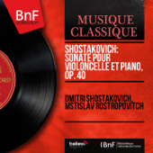 Shostakovich: Sonate pour violoncelle et piano, Op. 40 (Mono Version) - EP - Dmitri Shostakovich & Mstislav Rostropovich