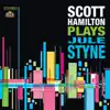 Scott Hamilton Plays Jule Styne album lyrics, reviews, download