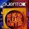 No No No (Please Don’t Go) - Guenta K lyrics