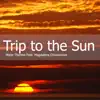 Stream & download Trip to the Sun (feat. Magdalena Chovancova) - Single