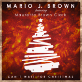 Can't Wait For Christmas (feat. Maurette Brown Clark) - Mario J. Brown