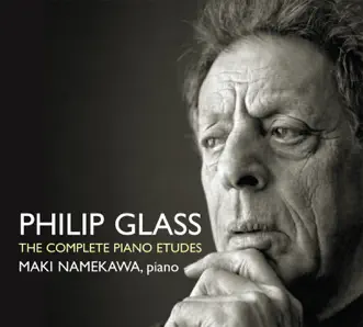 Philip Glass: The Complete Piano Etudes by Maki Namekawa album reviews, ratings, credits