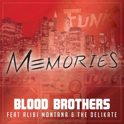 Memories (feat. Alibi Montana & The Delikate) - Single - The Blood Brothers