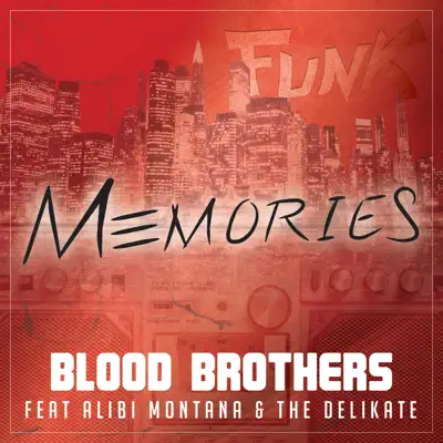 Memories (feat. Alibi Montana & The Delikate) - Single - The Blood Brothers