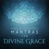 Mantras for Divine Grace album lyrics, reviews, download