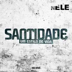 Santidade um Estilo de Vida (Ao Vivo) - NELE