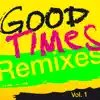 Good Times (Remixes), Vol. 1 - EP album lyrics, reviews, download
