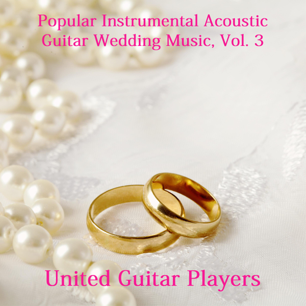 Popular Instrumental Acoustic Guitar Wedding Music Vol 3 By