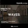 Hybrid Lounge - Waves (Originally performed by Mr. Probz) [Instrumental Version] - Single album lyrics, reviews, download