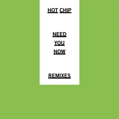 Need You Now (Remixes) - Single - Hot Chip