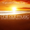 Chill out Music - Ultimate Sunset Beach Playlist (Expanded Deluxe Edition)