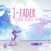 J-Fader - Stupid People