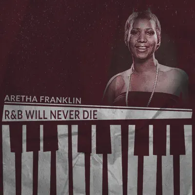 R&B Will Never Die (Remastered) - Aretha Franklin