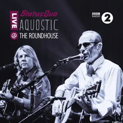 Aquostic! Live At the Roundhouse (Live & Acoustic) - Status Quo