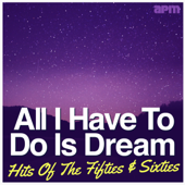 All I Have To Do Is Dream - Hits of the Fifties & Sixties - Verschillende artiesten
