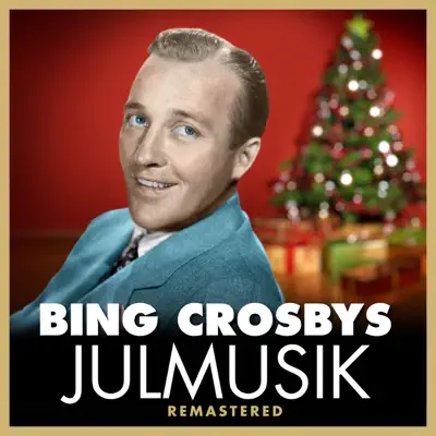 Bing Crosbys Julmusik (Remastered) - Bing Crosby