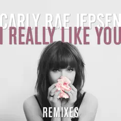 I Really Like You (Remixes) - EP - Carly Rae Jepsen