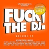 Fuck the DJ!, Vol. 12 - International Version (Mixed by M.A.D.C) [Christopher S Presents]