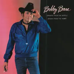 Drinkin' from the Bottle, Singin' from the Heart - Bobby Bare