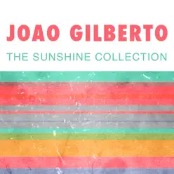 The Sunshine Collection - João Gilberto