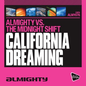 Almighty VS. The Midnight Shift - California Dreaming (Almighty Essential Radio Edit) - 排舞 音乐