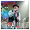 Don't Do It - Single album lyrics, reviews, download