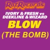 Blow (The Bomb) [DJ Fresh & Ivory vs. Deekline vs. Wizard] - EP