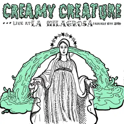 Live at La Milagrosa - Creamy Creature