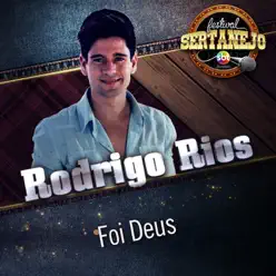 Foi Deus (Festival Sertanejo) [Ao Vivo] - Single - Rodrigo Rios