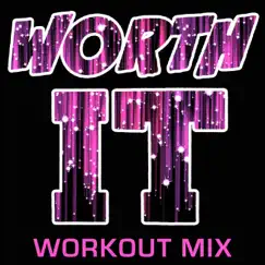 Worth It (Extended Workout Mix) Song Lyrics