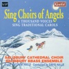 Sing Choirs of Angels - A Thousand Voices Sing Traditional Carols