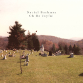 Oh Be Joyful - Daniel Bachman