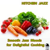 Kitchen Jazz (Smooth Jazz Moods for Delightful Cooking) artwork