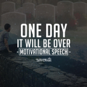 One Day It Will Be Over (Motivational Speech) - Fearless Motivation