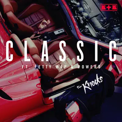 Classic (feat. Fetty Wap & Powers) [Remix] - Single - The Knocks