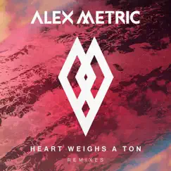 Heart Weighs a Ton Remixes by Alex Metric album reviews, ratings, credits