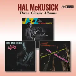 Three Classic Albums (Jazz at the Academy / Jazz Workshop / Cross Section - Saxes) [Remastered] - Hal McKusick