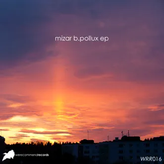 Pollux EP by Mizar B album reviews, ratings, credits