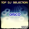 Top DJ Selection Disco‎ 2015 (50 Songs the Best Disco in Ibiza Exclusive House Hits), 2015