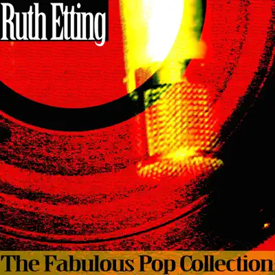 The Fabulous Pop Collection (Remastered) - Ruth Etting